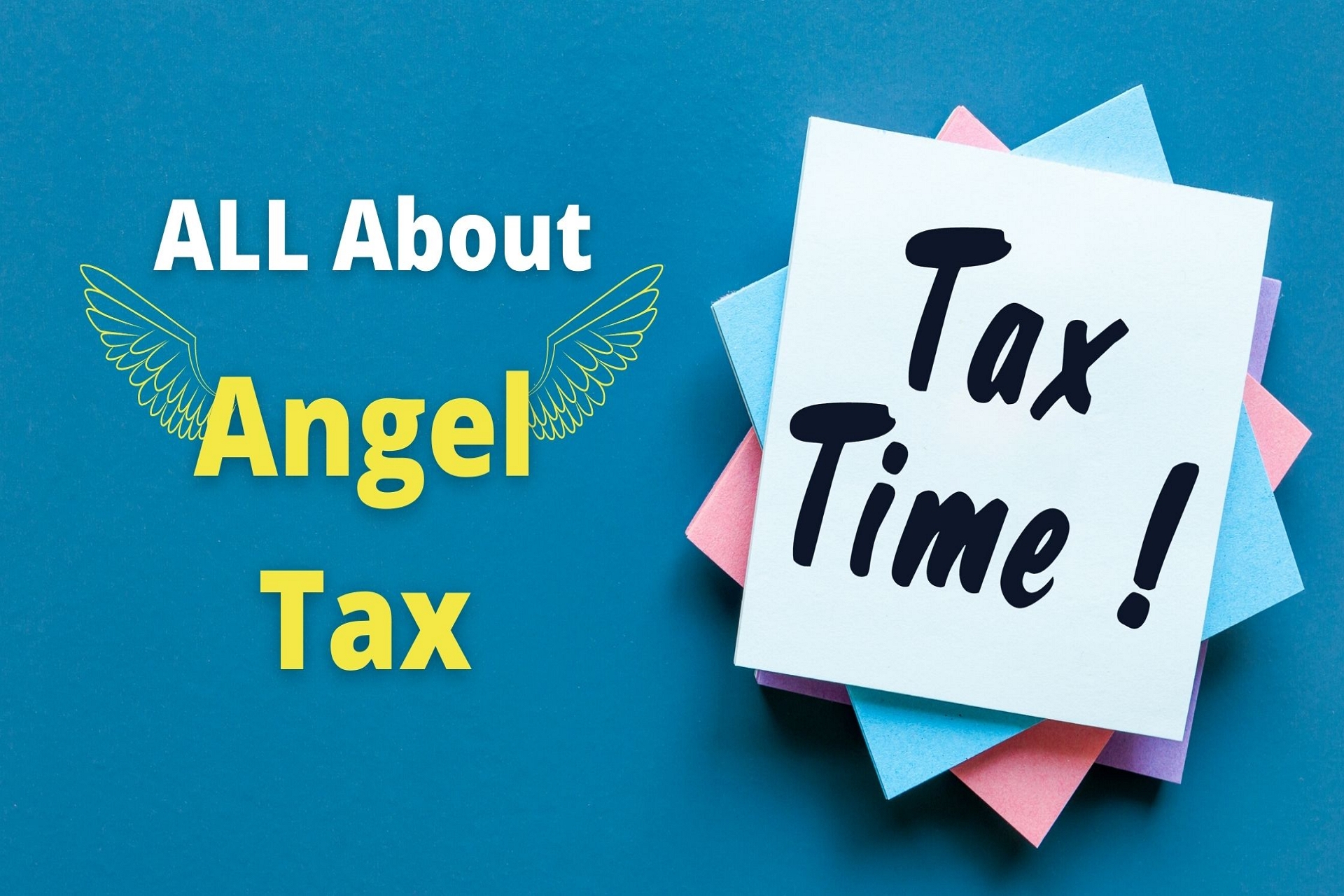 Tax Benefits:  Angel Tax in India – What is Angel Tax?