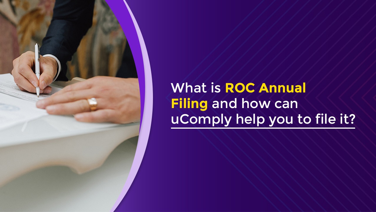 What Is Roc Annual Filing And How Can uComply Help You To File It?